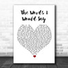 Sidewalk Prophets The Words I Would Say White Heart Song Lyric Quote Music Print