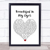 Joshua Kadison Beautiful In My Eyes White Heart Song Lyric Quote Music Print