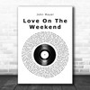John Mayer Love On The Weekend Vinyl Record Song Lyric Quote Music Print