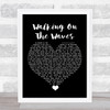 Skipinnish Walking On The Waves Black Heart Song Lyric Quote Music Print