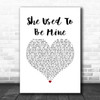 Katharine McPhee She Used To Be Mine White Heart Song Lyric Quote Music Print
