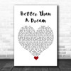 Marty Mone Better Than A Dream White Heart Song Lyric Quote Music Print