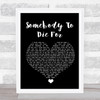 Hurts Somebody To Die For Black Heart Song Lyric Quote Music Print