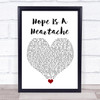LÉON Hope Is A Heartache White Heart Song Lyric Quote Music Print