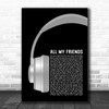 LCD Soundsystem All My Friends Grey Headphones Song Lyric Quote Music Print