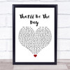 Buddy Holly That'll Be The Day White Heart Song Lyric Quote Music Print