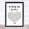 The Cure Friday I'm In Love White Heart Song Lyric Quote Music Print
