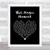 The Drifters This Magic Moment Black Heart Song Lyric Quote Music Print