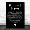 Phil Collins This Must Be Love Black Heart Song Lyric Quote Music Print