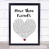 James Hype More Than Friends White Heart Song Lyric Quote Music Print