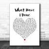 Dermot Kennedy What Have I Done White Heart Song Lyric Quote Music Print