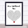 3 Doors Down Here Without You White Heart Song Lyric Quote Music Print