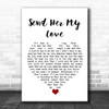 Journey Send Her My Love White Heart Song Lyric Quote Music Print