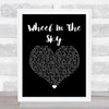 Journey Wheel In The Sky Black Heart Song Lyric Quote Music Print