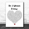 Arctic Monkeys Do I Wanna Know White Heart Song Lyric Quote Music Print