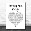 Zac Brown Band Loving You Easy White Heart Song Lyric Quote Music Print