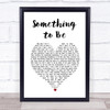 Rob Thomas Something to Be White Heart Song Lyric Quote Music Print