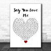 Simply Red Say You Love Me White Heart Song Lyric Quote Music Print