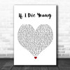 The Band Perry If I Die Young White Heart Song Lyric Quote Music Print