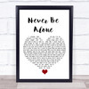 Shawn Mendes Never Be Alone White Heart Song Lyric Quote Music Print