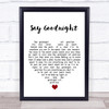 Beth Nielsen Chapman Say Goodnight White Heart Song Lyric Quote Music Print