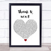 Ariana Grande Thank u, next White Heart Song Lyric Quote Music Print