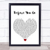 Lewis Capaldi Before You Go White Heart Song Lyric Quote Music Print