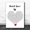 Peter Gabriel Don't Give Up White Heart Song Lyric Quote Music Print