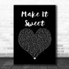 Old Dominion Make It Sweet Black Heart Song Lyric Quote Music Print