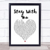 John Legend Stay With You White Heart Song Lyric Quote Music Print