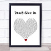 Snow Patrol Don't Give In White Heart Song Lyric Quote Music Print