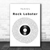 The B-52's Rock Lobster Vinyl Record Song Lyric Quote Music Print
