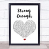 Cher Strong Enough White Heart Song Lyric Quote Music Print