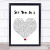 Cliff Lynch + Kim Kane See You In 5 White Heart Song Lyric Quote Music Print