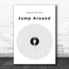 House Of Pain Jump Around Vinyl Record Song Lyric Quote Music Print