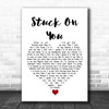 Lionel Richie Stuck On You White Heart Song Lyric Quote Music Print