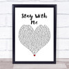 DJ Ironik Stay With Me White Heart Song Lyric Quote Music Print