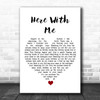 Susie Suh Here With Me White Heart Song Lyric Quote Music Print