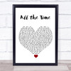 The Kooks All the Time White Heart Song Lyric Quote Music Print