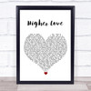 Kygo & Whitney Houston Higher Love White Heart Song Lyric Quote Music Print