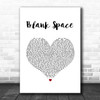 Taylor Swift Blank Space White Heart Song Lyric Quote Music Print