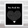 You+Me You And Me Black Heart Song Lyric Quote Music Print