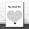 You+Me You And Me White Heart Song Lyric Quote Music Print