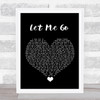 Gary Barlow Let Me Go Black Heart Song Lyric Quote Music Print