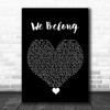 Pat Benatar We Belong Black Heart Song Lyric Quote Music Print