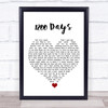 Eric Baker 1200 Days White Heart Song Lyric Quote Music Print