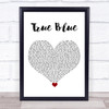 Madonna True Blue White Heart Song Lyric Quote Music Print