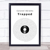 Colonel Abrams Trapped Vinyl Record Song Lyric Quote Music Print