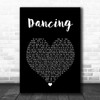 Kylie Minogue Dancing Black Heart Song Lyric Quote Music Print