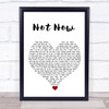 Blink-182 Not Now White Heart Song Lyric Quote Music Print